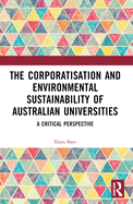 The Corporatization and Environmental Sustainability of Australian Universities: A Critical Perspective