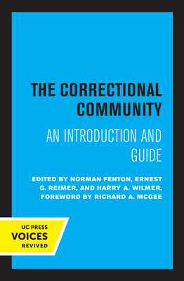 The Correctional Community: An Introduction and Guide - Fenton, Norman (Editor), and Reimer, Ernest G (Editor), and Wilmer, Harry a (Editor)