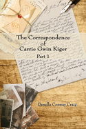 The Correspondence of Carrie Gwin Kiger: Part 1