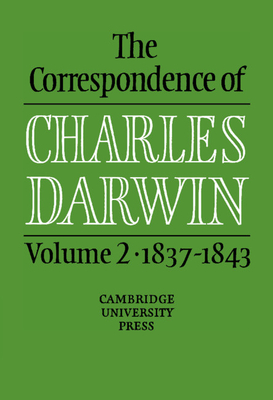 The Correspondence of Charles Darwin: Volume 2, 1837-1843 - Darwin, Charles, and Burkhardt, Frederick (Editor), and Smith, Sydney (Editor)