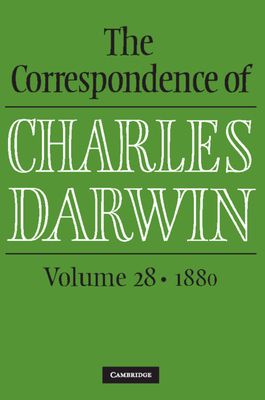 The Correspondence of Charles Darwin: Volume 28, 1880 - Darwin, Charles, and Burkhardt, Frederick (Editor), and Secord, James A. (Editor)