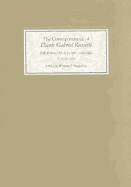 The Correspondence of Dante Gabriel Rossetti: The Formative Years, 1835-1862: Charlotte Street to Cheyne Walk. I. 1835-1854