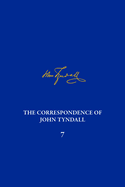 The Correspondence of John Tyndall, Volume 7: The Correspondence, March 1859-May 1862