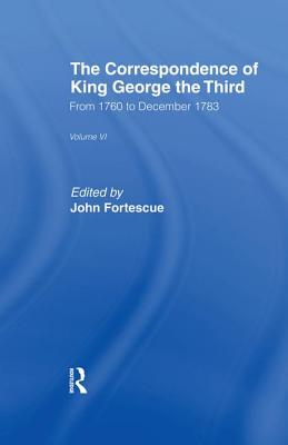 The Correspondence of King George the Third Vl6 - Fortescue, Sir John