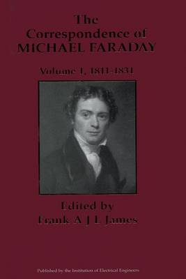 The Correspondence of Michael Faraday: 1811-1831 - James, Frank A.J.L. (Editor)