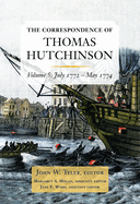 The Correspondence of Thomas Hutchinson: July 1772-May 1774 Volume 5