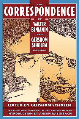 The Correspondence of Walter Benjamin and Gershom Scholem, 1932-1940 - Scholem, Gershom (Editor), and Smith, Gary (Translated by), and Lefevere, Andre (Translated by)