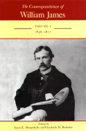 The Correspondence of William James: William and Henry 1856-1877 Volume 4 - James, William, and Skrupskelis, Ignas K (Editor), and Berkeley, Elizabeth M (Editor)