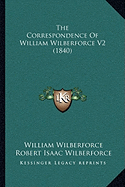 The Correspondence Of William Wilberforce V2 (1840) - Wilberforce, William, and Wilberforce, Robert Isaac (Editor), and Wilberforce, Samuel, Bp. (Editor)