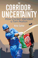 The Corridor of Uncertainty: How Cricket Mended a Torn Nation