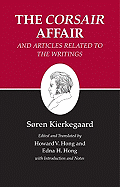 The Corsair Affair and Articles Related to the Writings: The Corsair Affair and Articles Related to the Writings - Kierkegaard, Sren, and Hong, Edna H. (Edited and translated by), and Hong, Howard V. (Edited and translated by)