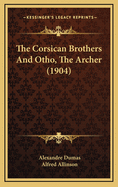 The Corsican Brothers And Otho, The Archer (1904)