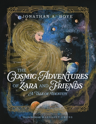 The Cosmic Adventures of Zara and Friends: A Tale of Identity - Boye, Jonathan A