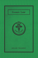 The Cosmic Laws: Being Volume Two Of The Arcane Teaching Or Secret Doctrine Of Ancient Atlantis, Egypt, Chaldea and Greece