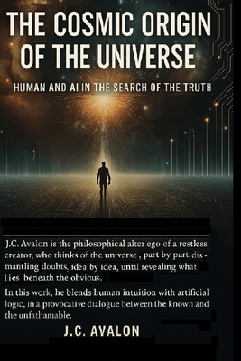The Cosmic Origin of the Universe: Human and AI in the search of the truth - Avalon, J C