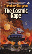 The cosmic rape - Sturgeon, Theodore, and Maitz, Don