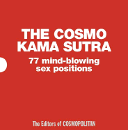 The Cosmo Kama Sutra: 77 Mind-Blowing Sex Positions