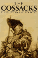 The Cossacks: Their History and Country