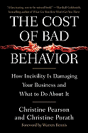The Cost of Bad Behavior: How Incivility Is Damaging Your Business and What to Do about It