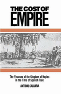 The Cost of Empire: The Finances of the Kingdom of Naples in the Time of Spanish Rule