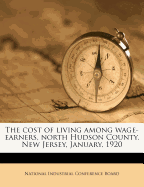 The Cost of Living Among Wage-Earners, North Hudson County, New Jersey, January, 1920