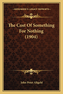 The Cost of Something for Nothing (1904)