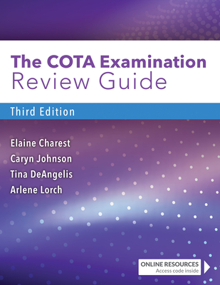 The COTA Examination Review Guide - Charest, Elaine, and Johnson, Caryn R., and DeAngelis, Tina