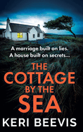 The Cottage by the Sea: A BRAND NEW pulse-pounding, gripping psychological thriller from Keri Beevis for 2024