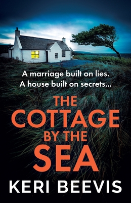 The Cottage by the Sea: A pulse-pounding, gripping psychological thriller from Keri Beevis - Beevis, Keri