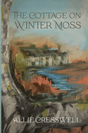 The Cottage on Winter Moss: A dual timeline novel with a literary twist