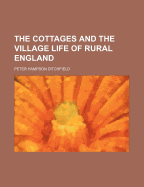 The Cottages and the Village Life of Rural England