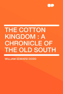 The Cotton Kingdom: A Chronicle of the Old South