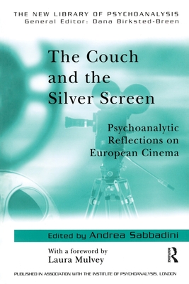 The Couch and the Silver Screen: Psychoanalytic Reflections on European Cinema - Sabbadini, Andrea (Editor)