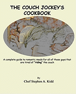 The Couch Jockey's Cookbook: A complete guide to romantic meals for all of those guys that are tired of "riding" the couch