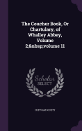 The Coucher Book, Or Chartulary, of Whalley Abbey, Volume 2; volume 11