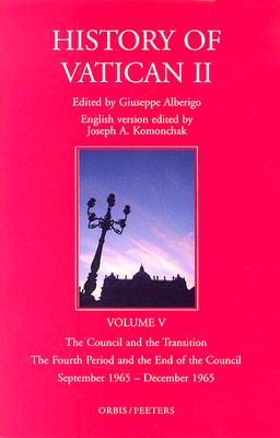 The Council and the Transition: The Fourth Period and the End of the Council September 1965-December 1965 - Alberigo, Giuseppe (Editor), and Komonchak, Joseph A (Editor), and O'Connell, Matthew J (Translated by)