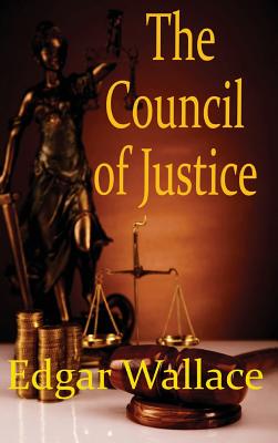 The Council of Justice - Wallace, Edgar