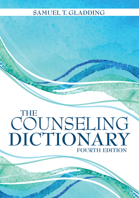 The Counseling Dictionary - Gladding, Samuel T