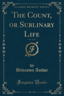 The Count, or Sublinary Life, Vol. 3 of 3 (Classic Reprint)