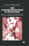 The Counter-Revolution in Revolution: Images of Thermidor and Napoleon at the Time of Russian Revolution and Civil War
