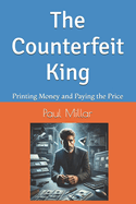 The Counterfeit King: Printing Money and Paying the Price