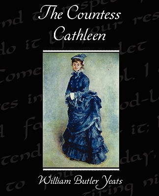 The Countess Cathleen - Yeats, William Butler