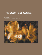The Countess Cosel: A Romance of History of the Times of Augustus the Strong