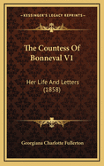 The Countess of Bonneval V1: Her Life and Letters (1858)