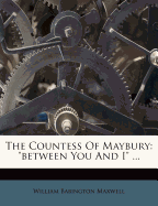 The Countess Of Maybury: "between You And I"