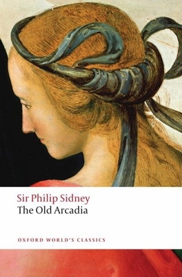 The Countess of Pembroke's Arcadia - Sidney, Philip, Sir, and Duncan-Jones, Katherine (Editor)