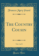 The Country Cousin, Vol. 3 of 3 (Classic Reprint)