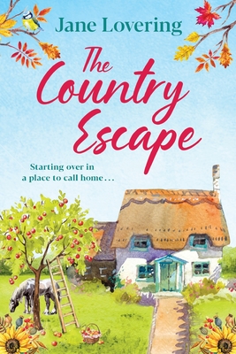 The Country Escape: An uplifting, funny, romantic read - Jane Lovering