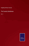 The Country Gentleman: Vol. I