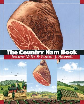 The Country Ham Book - Voltz, Jeanne, and Harvell, Elaine J